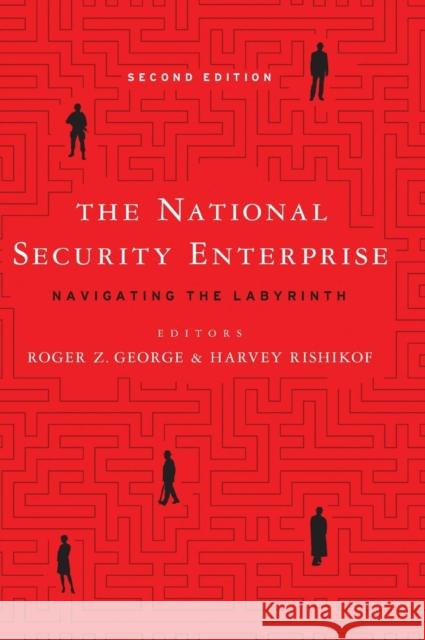 The National Security Enterprise: Navigating the Labyrinth, Second Edition Roger Z. George Harvey Rishikof 9781626164390 Georgetown University Press - książka