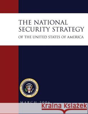 The National Security Strategy of the United States of America: March 2006 Executive Office of the P Unite 9781481191012 Createspace - książka