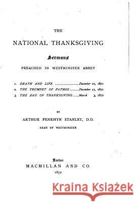 The National Thanksgiving, Sermons Preached in Westminster Abbey Arthur Penrhyn Stanley 9781530381111 Createspace Independent Publishing Platform - książka