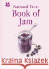 The National Trust Book of Jam: 70 Mouthwatering Recipes for Jams, Marmalades and Other Preserves National Trust Books 9781911358602 HarperCollins Publishers