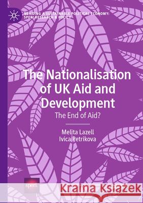 The Nationalisation of UK Aid and Development Lazell, Melita, Petrikova, Ivica 9783031642432 Springer Nature Switzerland - książka