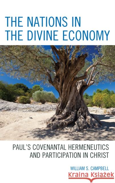 The Nations in the Divine Economy: Paul's Covenantal Hermeneutics and Participation in Christ William S. Campbell 9781978700758 Fortress Academic - książka