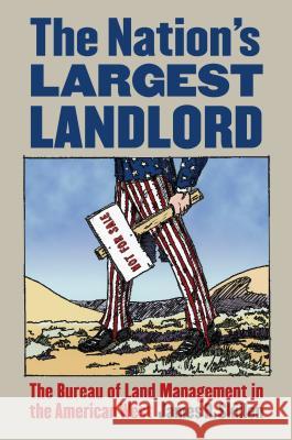 The Nation's Largest Landlord: The Bureau of Land Management in the American West James R. Skillen 9780700618958 University Press of Kansas - książka