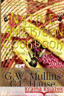 The Native American Cookbook Recipes From Native American Tribes Mullins, G. W. 9781640077102 Light of the Moon Publishing - książka