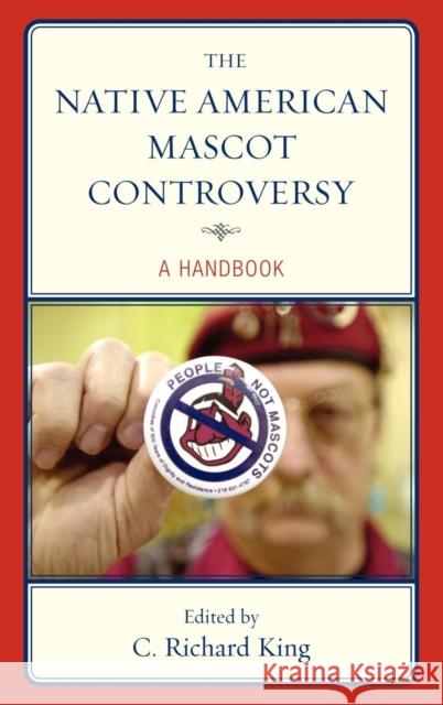 The Native American Mascot Controversy: A Handbook King, C. Richard 9780810867314 SCARECROW - książka