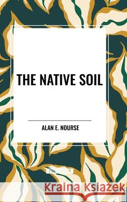 The Native Soil Alan E Nourse 9798880918478 Start Classics - książka