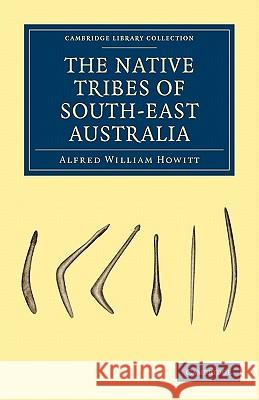 The Native Tribes of South-East Australia  9781108006323 CAMBRIDGE UNIVERSITY PRESS - książka