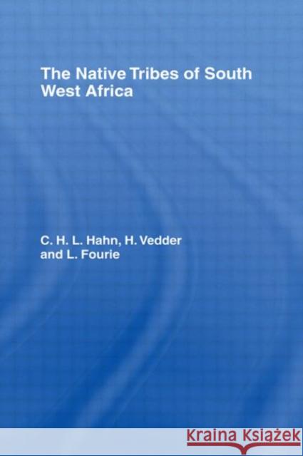 The Native Tribes of South West Africa C. H. L. Hahn H. Vedder L. J. Fourie 9780714616704 Frank Cass Publishers - książka