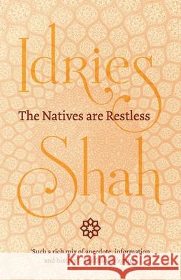 The Natives are Restless Idries Shah 9781784791742 ISF Publishing - książka
