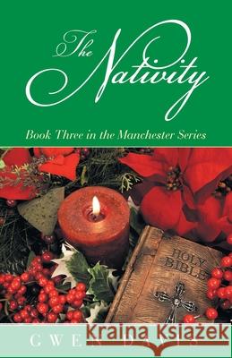 The Nativity: Book Three in the Manchester Series Gwen Davis 9781982253448 Balboa Press - książka