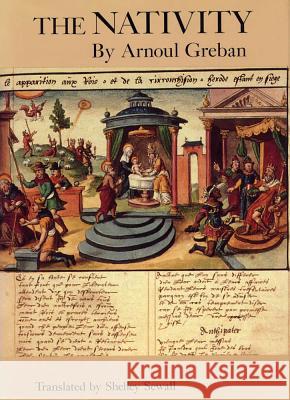 The Nativity: By Arnoul Greban Arnoul Greban, Shelley Sewall 9780809316465 Southern Illinois University Press - książka