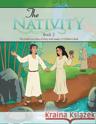 The Nativity: The Untold Love Story of Mary And Joseph: A Children's Book Schnurr, Douglas 9781499076172 Xlibris Corporation - książka