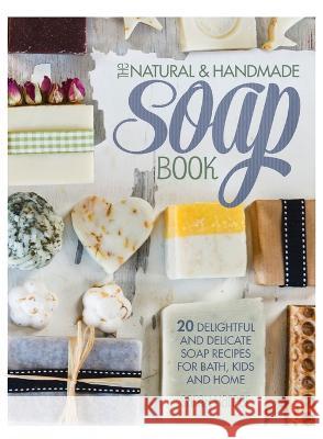 The Natural and Handmade Soap Book Sarah Harper (Author) 9781446312575 David & Charles - książka