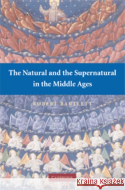 The Natural and the Supernatural in the Middle Ages Robert Bartlett 9780521878326 Cambridge University Press - książka