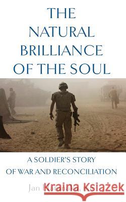 The Natural Brilliance of the Soul: A Soldier's Story of War and Reconciliation Jan Hatanaka 9781927483664 BPS Books - książka