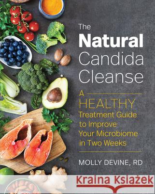The Natural Candida Cleanse: A Healthy Treatment Guide to Improve Your Microbiome in Two Weeks Devine, Molly 9781641526609 Rockridge Press - książka