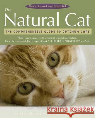 The Natural Cat: The Comprehensive Guide to Optimum Care Anitra Frazier Norma Eckroate 9780452289758 Plume Books - książka
