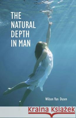 The Natural Depth in Man WILSON VAN DUSEN 9780877851653 Chrysalis Books (Swedenborg Foundation) - książka