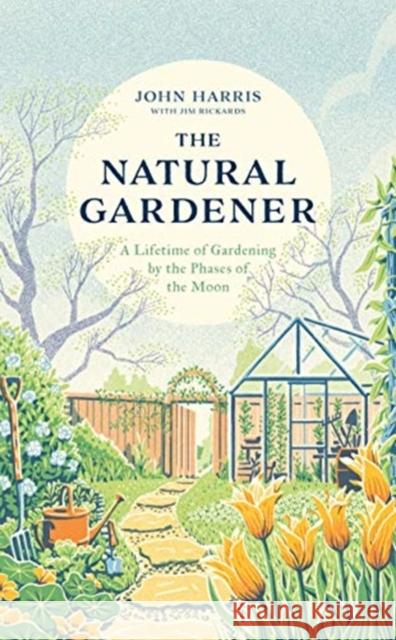 The Natural Gardener: A Lifetime of Gardening by the Phases of the Moon Jim Rickards 9781789462807 John Blake Publishing Ltd - książka