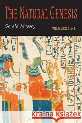 The Natural Genesis: Two Volumes in One Gerald Massey 9781684229031 Martino Fine Books - książka
