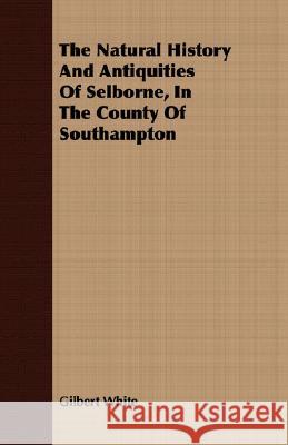 The Natural History and Antiquities of Selborne, in the County of Southampton White, Gilbert 9781409704645 Audubon Press - książka