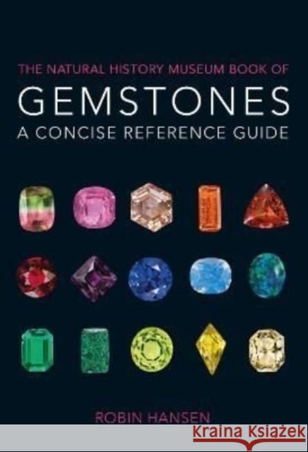 The Natural History Museum Book of Gemstones: A concise reference guide Robin Hansen 9780565092245 The Natural History Museum - książka