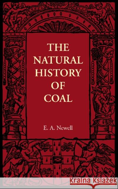 The Natural History of Coal E. A. Newel 9781107605763 Cambridge University Press - książka