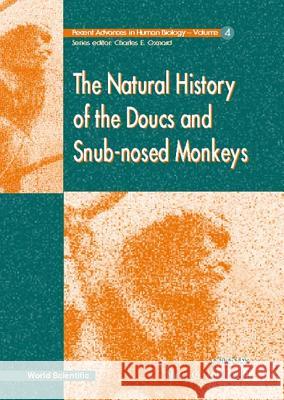 The Natural History of the Doucs and Snub-Nosed Monkeys Jablonski, Nina G. 9789810231316 World Scientific Publishing Co Pte Ltd - książka