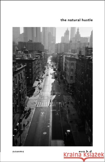 The Natural Hustle: Poems Eva H.D. 9780771004674 McClelland & Stewart Inc. - książka