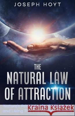 The Natural Law Of Attraction Joseph Hoyt 9781737464143 Joseph F. Hoyt - książka