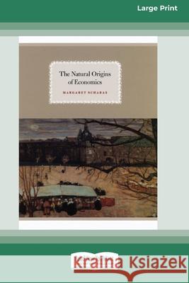 The Natural Origins of Economics (16pt Large Print Edition) Margaret Schabas 9780369371164 ReadHowYouWant - książka