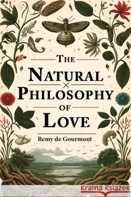 The Natural Philosophy Of Love Remy De Gourmont 9789364281089 Double 9 Books - książka