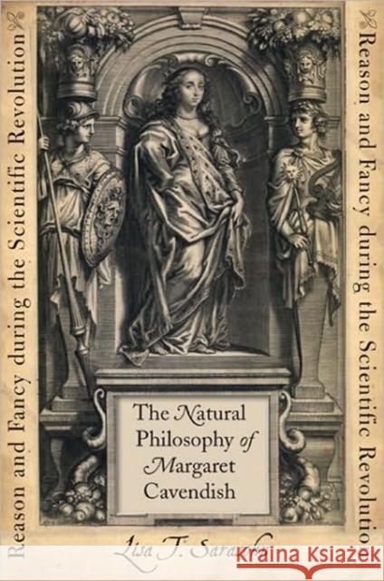 The Natural Philosophy of Margaret Cavendish: Reason and Fancy During the Scientific Revolution Sarasohn, Lisa T. 9780801894435 Johns Hopkins University Press - książka