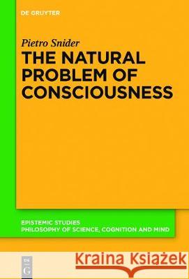 The Natural Problem of Consciousness Pietro Snider 9783110526967 de Gruyter - książka