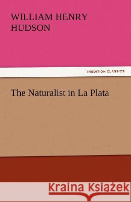 The Naturalist in La Plata  9783842430174 tredition GmbH - książka