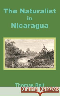 The Naturalist in Nicaragua Thomas Belt 9781410200112 University Press of the Pacific - książka