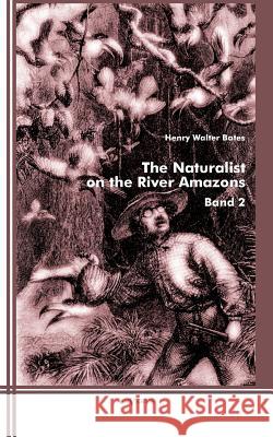The Naturalist on the River Amazons: Band 2 Bates, Henry Walter 9783863474249 SEVERUS - książka
