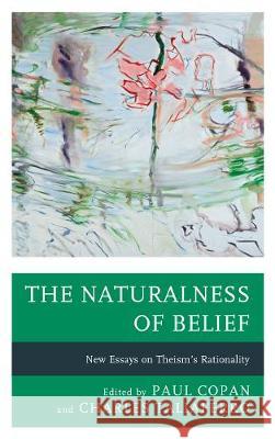 The Naturalness of Belief: New Essays on Theism's Rationality Paul Copan Charles C. Taliaferro Clifford Williams 9781498579926 Lexington Books - książka