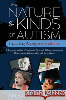 The Nature & Kinds of Autism Including Asperger's Syndrome: A deep understanding of Autism and Asperger's differences and causes. How to manage kids a Selva Sugunendran 9787361249040 Information Marketing Business - książka