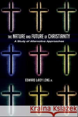 The Nature and Future of Christianity Edward Leroy, Jr. Long 9781498269094 Wipf & Stock Publishers - książka