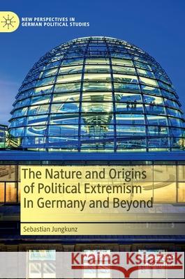 The Nature and Origins of Political Extremism in Germany and Beyond Sebastian Jungkunz 9783030833350 Palgrave MacMillan - książka