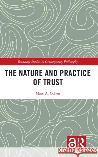 The Nature and Practice of Trust Marc A. (Seattle University, USA) Cohen 9781032415130 Taylor & Francis Ltd - książka