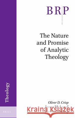 The Nature and Promise of Analytic Theology James Arcadi Oliver Crisp Jordan Wessling 9789004423589 Brill - książka