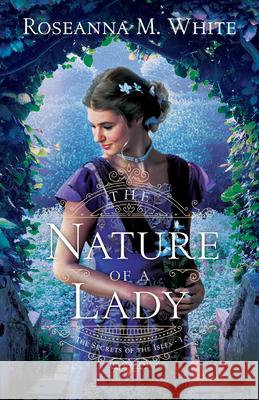 The Nature of a Lady Roseanna M. White 9780764239205 Bethany House Publishers - książka