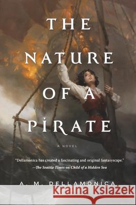 The Nature of a Pirate Dellamonica, A. M. 9781250813565 St. Martins Press-3PL - książka