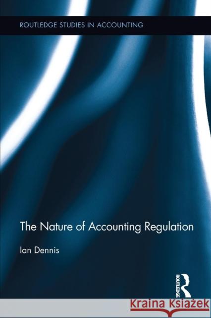 The Nature of Accounting Regulation Ian Dennis 9781138212633 Routledge - książka