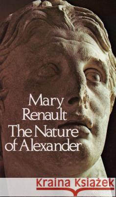 The Nature of Alexander Mary Renault 9780394738253 Pantheon Books - książka