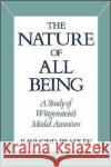 The Nature of All Being: A Study of Wittgenstein's Modal Atomism Bradley, Raymond 9780195071115 Oxford University Press, USA