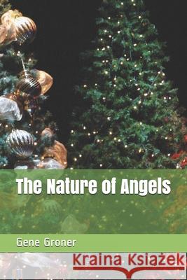 The Nature of Angels Gene Allen Groner 9781981161157 Createspace Independent Publishing Platform - książka