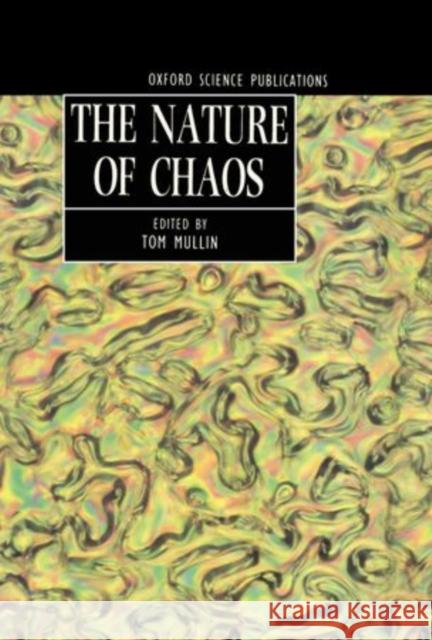 The Nature of Chaos Tom Mullin 9780198539902 Clarendon Press - książka